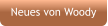 Neues von Woody